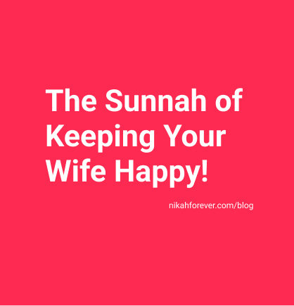 The Sunnah of Keeping Your Wife Happy