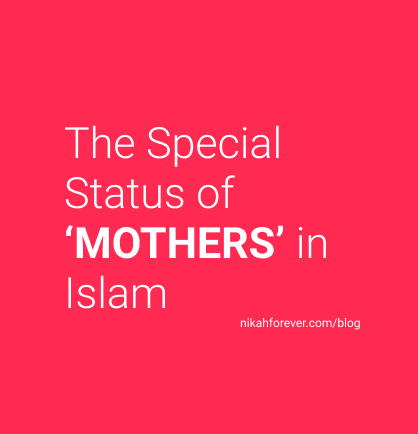 The Special Status of Mothers in Islam